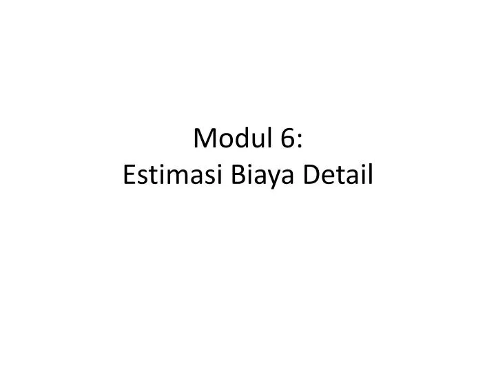 modul 6 estimasi biaya detail