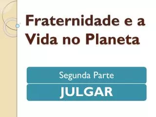 fraternidade e a vida no planeta
