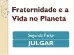 Fraternidade e a Vida no Planeta - slide 1