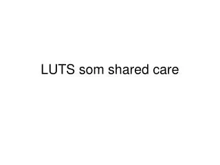 luts som shared care
