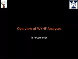 Overview of W+HF Analyses Ford Garberson