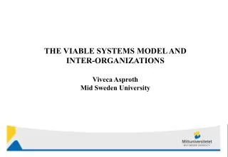 THE VIABLE SYSTEMS MODEL AND INTER-ORGANIZATIONS Viveca Asproth Mid Sweden University