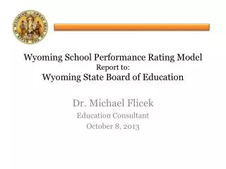 Wyoming School Performance Rating Model Report to: Wyoming State Board of Education