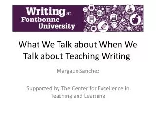 What We Talk about When We Talk about Teaching Writing