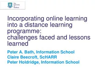 Peter A. Bath, Information School Claire Beecroft, ScHARR Peter Holdridge, Information School
