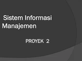 Sistem Informasi Manajemen PROYEK 2
