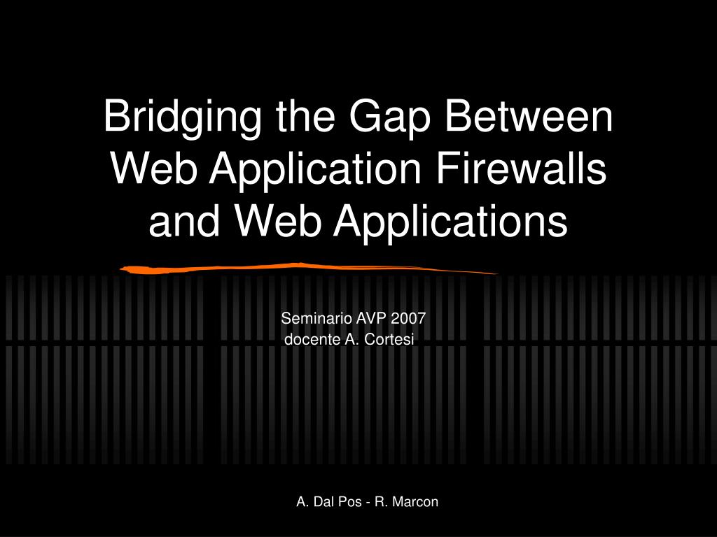 PPT - Bridging the Gap Between Web Application Firewalls and Web ...
