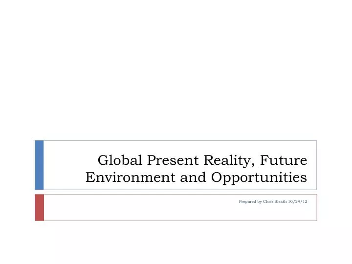 global present reality future environment and opportunities