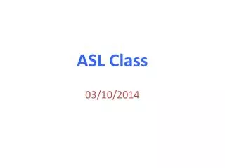 ASL Class 03 / 10 / 2014