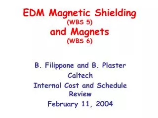 EDM Magnetic Shielding (WBS 5) and Magnets (WBS 6)