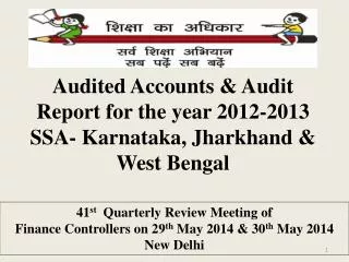 Audited Accounts &amp; Audit Report for the year 2012-2013 SSA- Karnataka, Jharkhand &amp; West Bengal