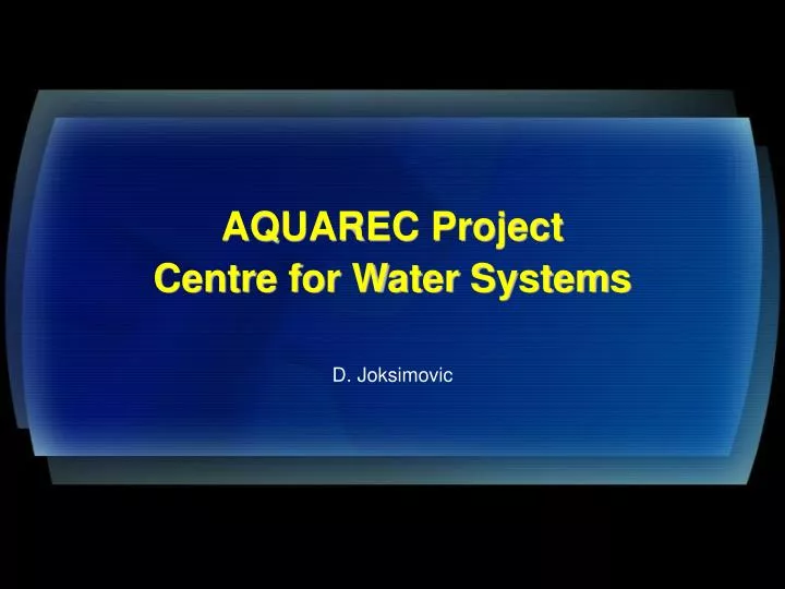 aquarec project centre for water systems d joksimovic