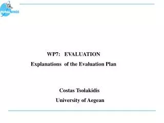 WP7: EVALUATION Explanations of the Evaluation Plan