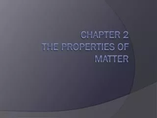 chapter 2 the properties of matter