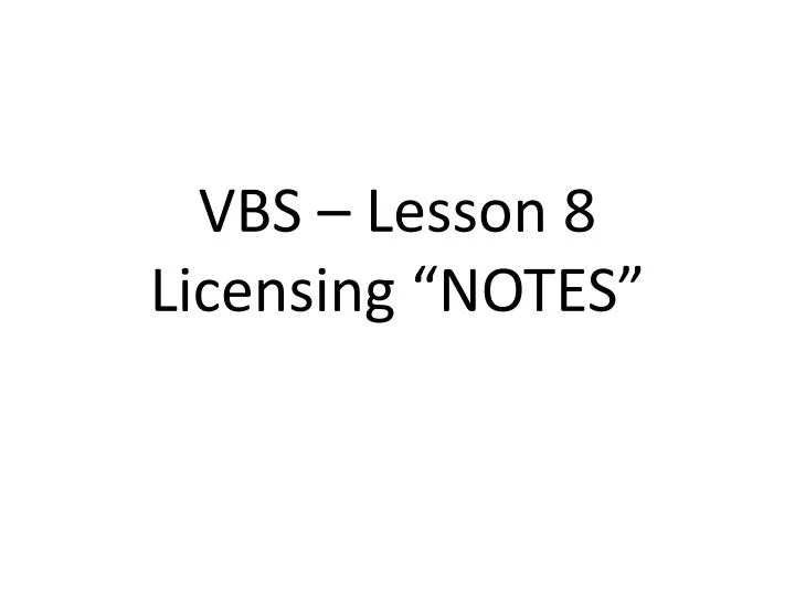 vbs lesson 8 licensing notes