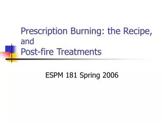 Prescription Burning: the Recipe, and Post-fire Treatments
