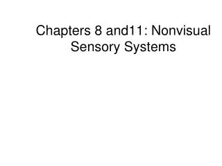 Chapters 8 and11: Nonvisual Sensory Systems