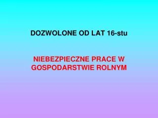 dozwolone od lat 16 stu