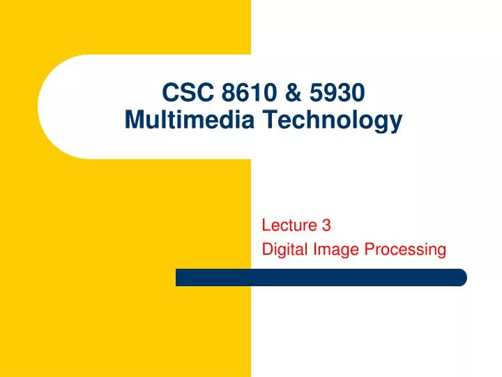 csc 8610 5930 multimedia technology
