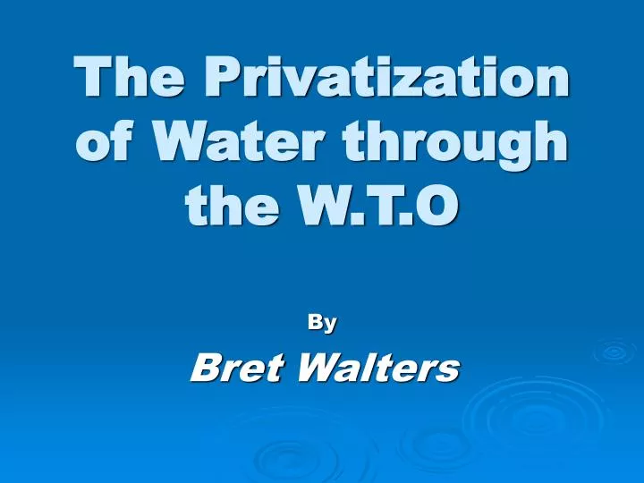 the privatization of water through the w t o
