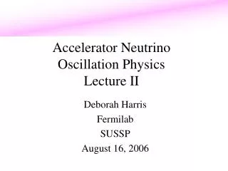 Accelerator Neutrino Oscillation Physics Lecture II