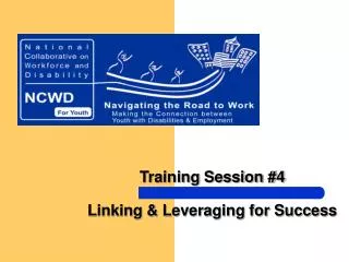 Training Session #4 Linking &amp; Leveraging for Success