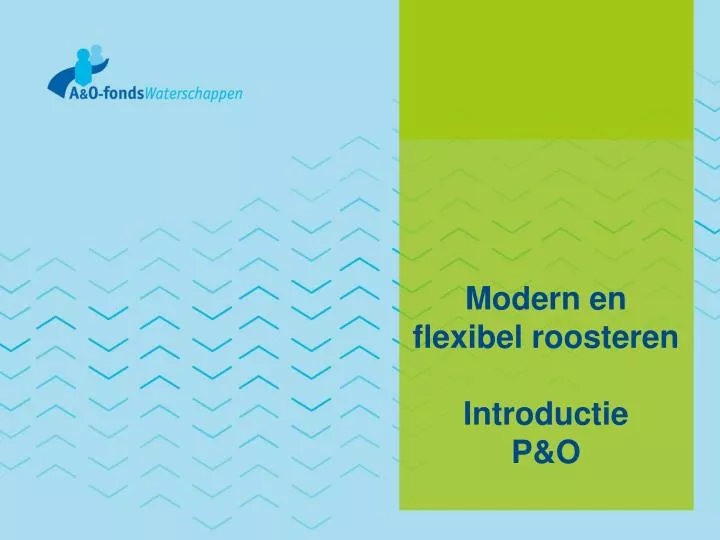 modern en flexibel roosteren introductie p o
