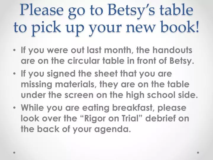 please go to betsy s table to pick up your new book