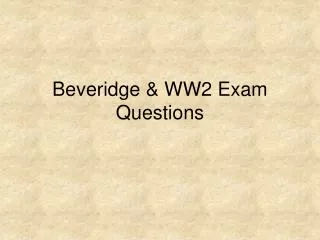 Beveridge &amp; WW2 Exam Questions
