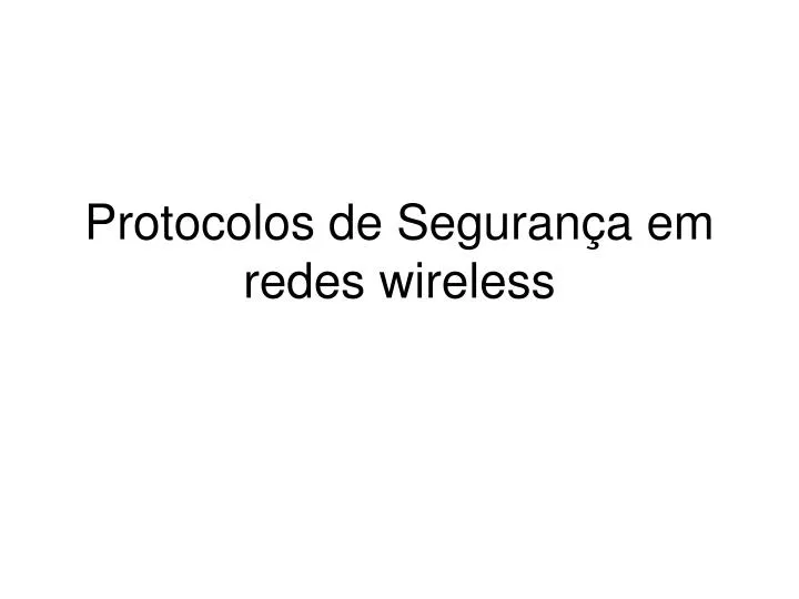 protocolos de seguran a em redes wireless