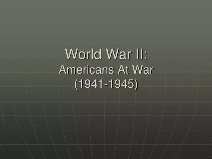 world war ii americans at war 1941 1945
