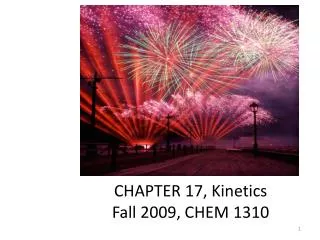 CHEMICAL KINETICS CHAPTER 17, Kinetics Fall 2009, CHEM 1310