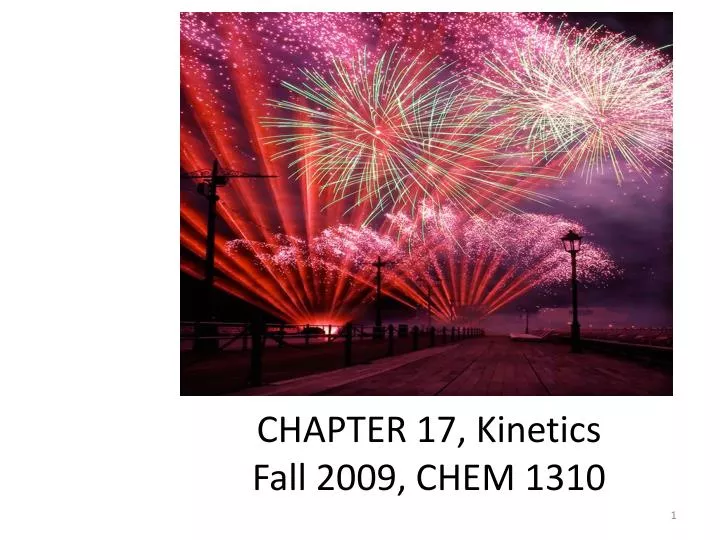 chemical kinetics chapter 17 kinetics fall 2009 chem 1310