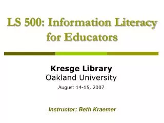 Kresge Library Oakland University August 14-15, 2007