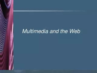 Multimedia and the Web