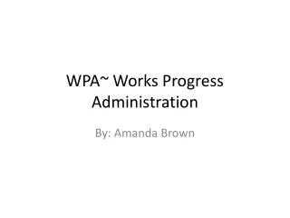 WPA~ Works Progress Administration