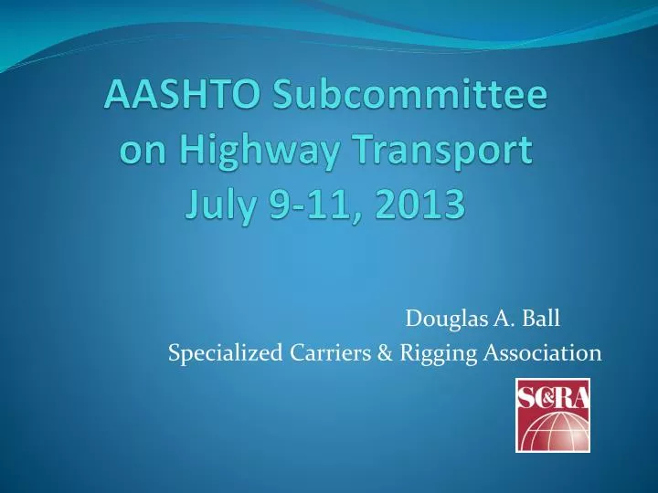 aashto subcommittee on highway transport july 9 11 2013
