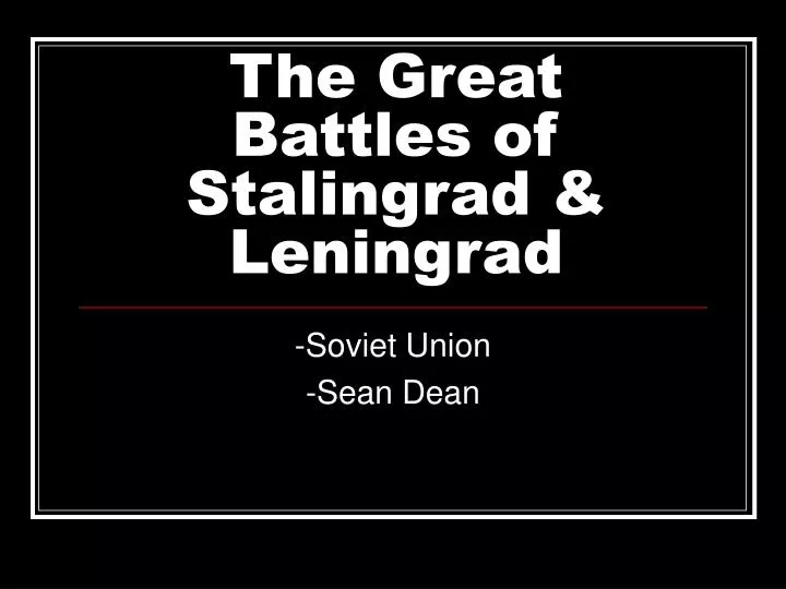 the great battles of stalingrad leningrad
