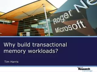 Why build transactional memory workloads?