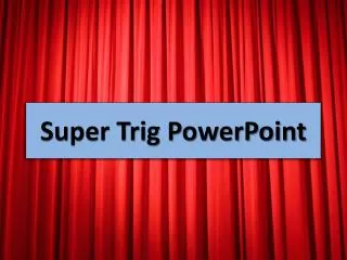 Super Trig PowerPoint