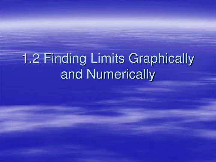 1 2 finding limits graphically and numerically