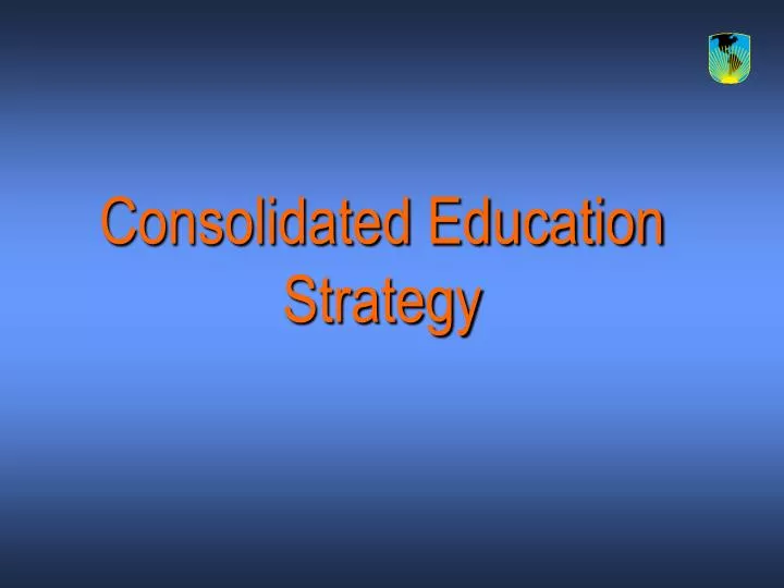 consolidated education strategy