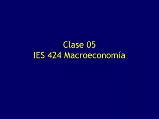 clase 05 ies 424 macroeconom a