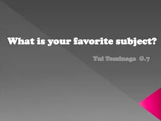What is your favorite subject?