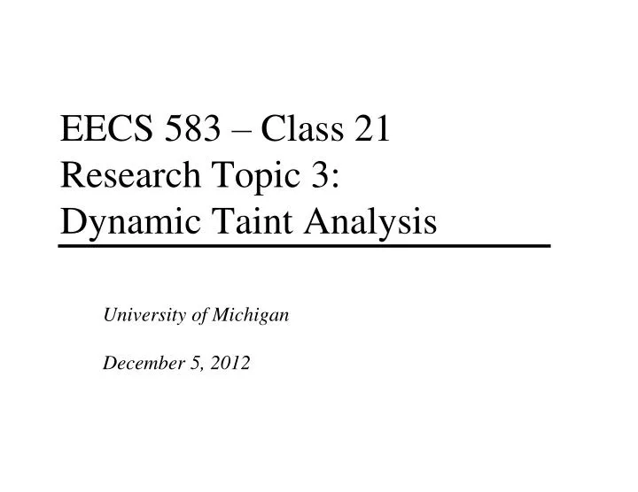 eecs 583 class 21 research topic 3 dynamic taint analysis