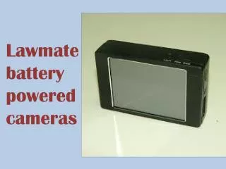 Lawmate battery powered cameras