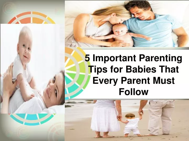 5 important parenting tips for babies that every parent must follow