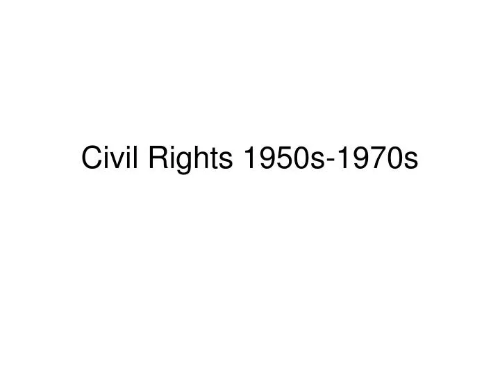 civil rights 1950s 1970s