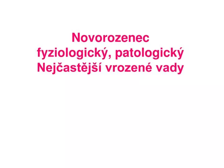 novorozenec fyziologick patologick nej ast j vrozen vady