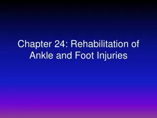 Chapter 24: Rehabilitation of Ankle and Foot Injuries